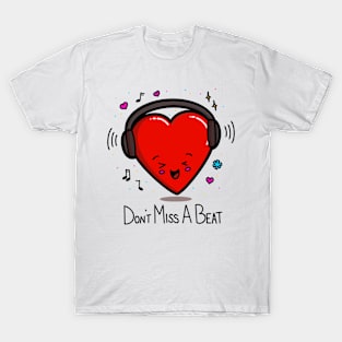 Don’t Miss a Beat T-Shirt